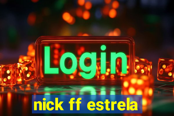 nick ff estrela