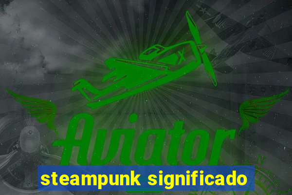 steampunk significado