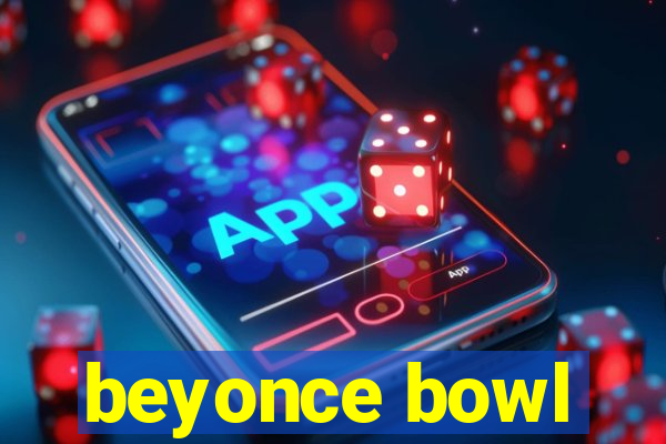 beyonce bowl