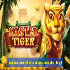 pagamento antecipado bet