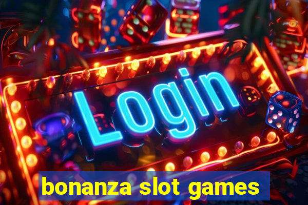 bonanza slot games