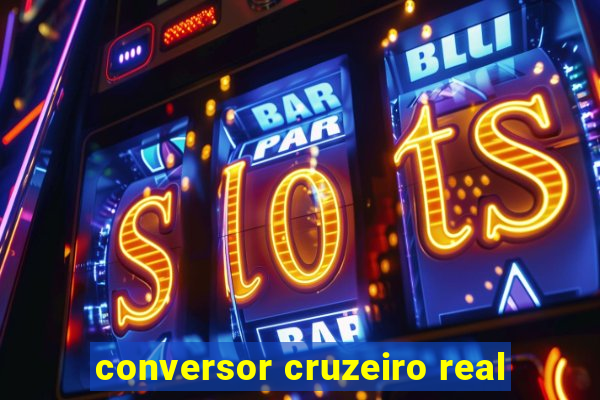 conversor cruzeiro real