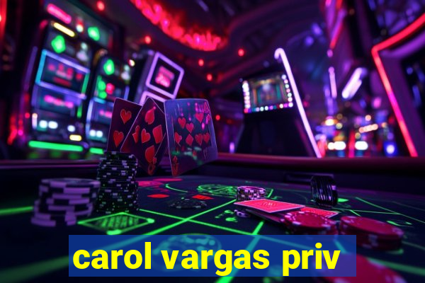 carol vargas priv