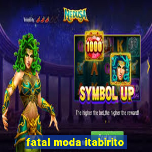 fatal moda itabirito