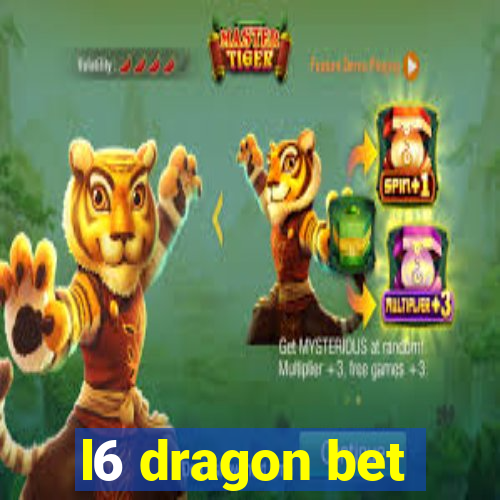 l6 dragon bet