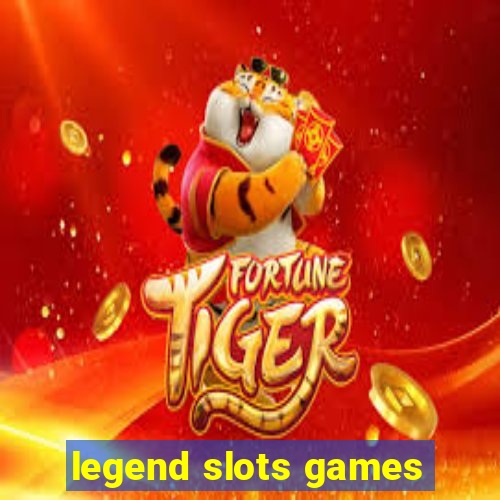 legend slots games