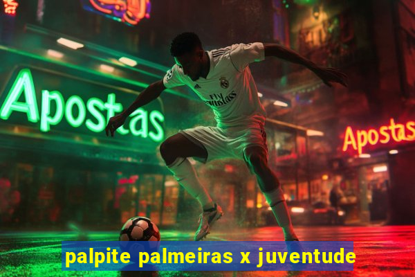 palpite palmeiras x juventude