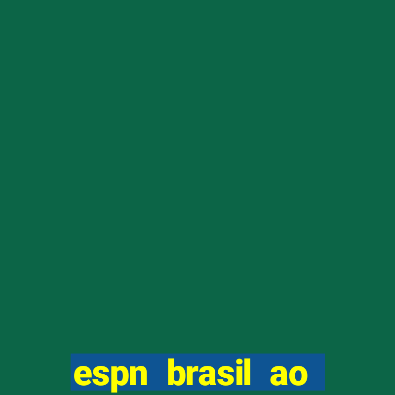 espn brasil ao vivo grátis