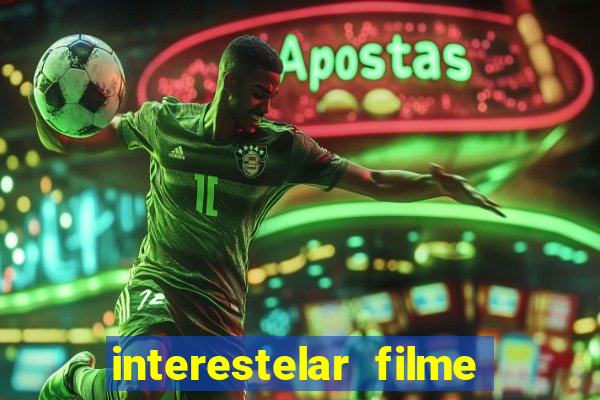 interestelar filme completo dublado google drive interestelar filme