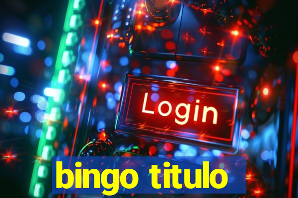 bingo titulo