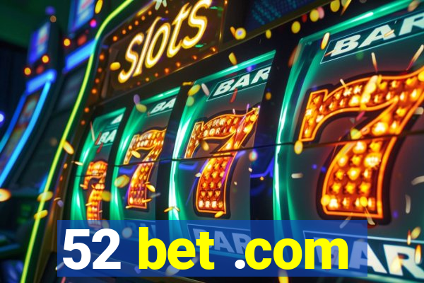 52 bet .com