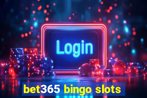 bet365 bingo slots