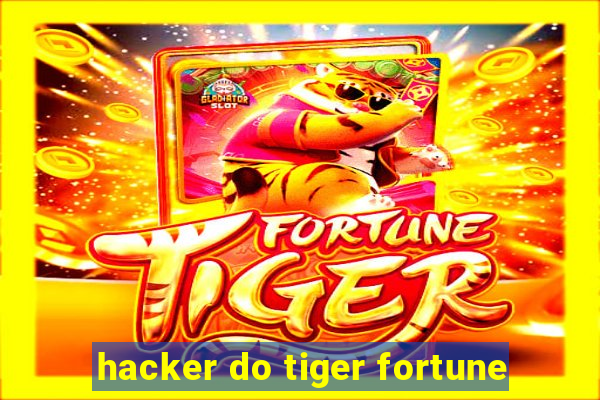 hacker do tiger fortune