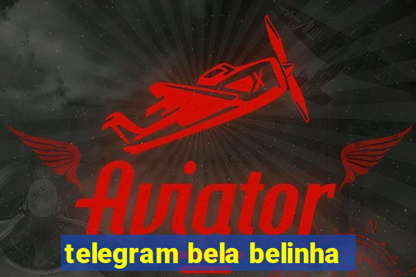 telegram bela belinha