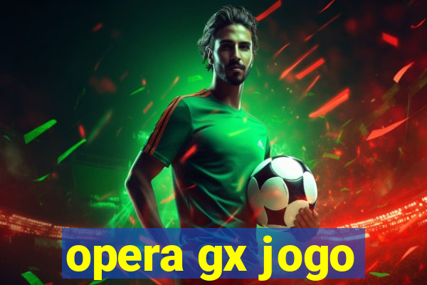 opera gx jogo