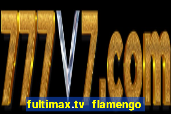 fultimax.tv flamengo ao vivo