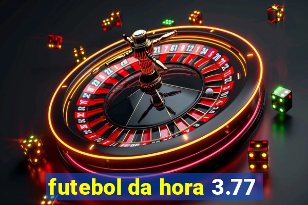 futebol da hora 3.77