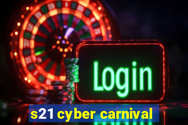 s21 cyber carnival