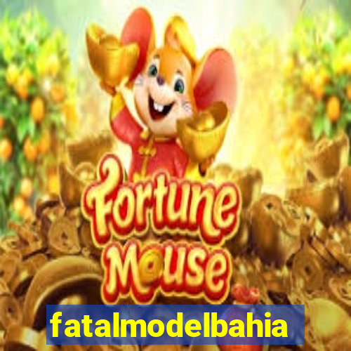 fatalmodelbahia