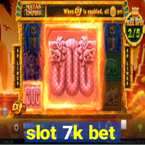 slot 7k bet