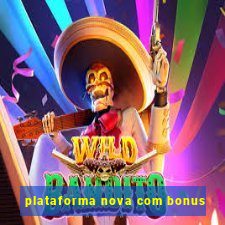 plataforma nova com bonus