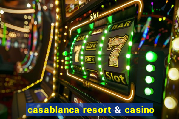 casablanca resort & casino