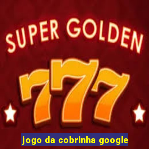 jogo da cobrinha google