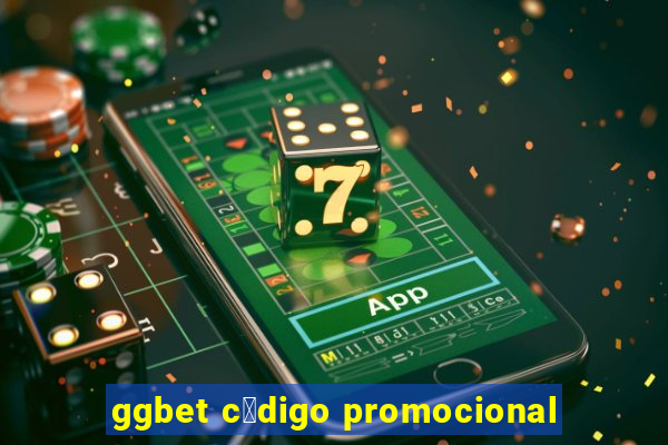 ggbet c贸digo promocional