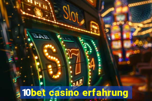 10bet casino erfahrung