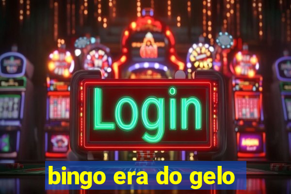 bingo era do gelo