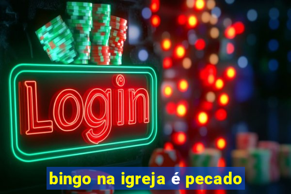 bingo na igreja é pecado