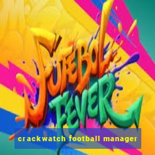 crackwatch football manager