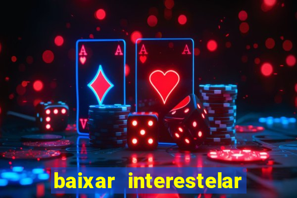 baixar interestelar dublado google drive