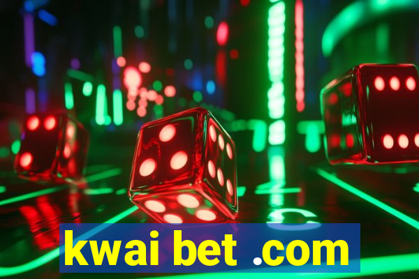 kwai bet .com