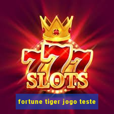 fortune tiger jogo teste