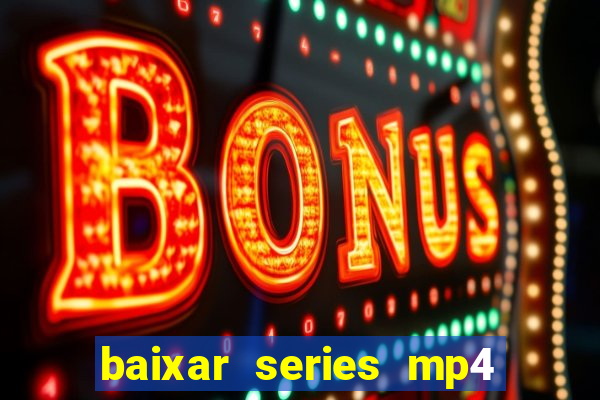 baixar series mp4 novo domínio