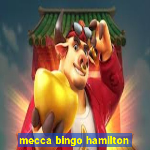 mecca bingo hamilton