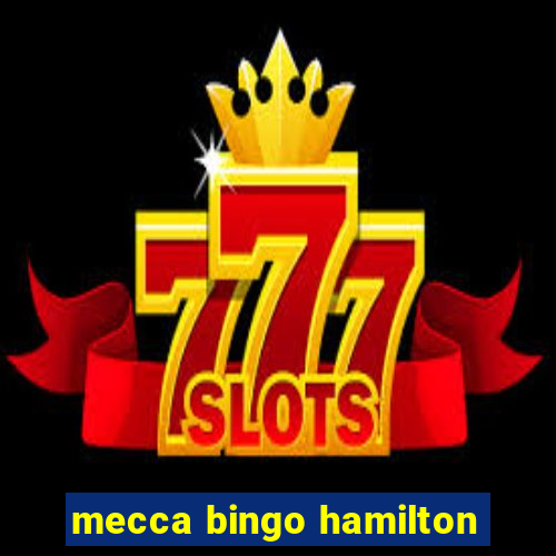 mecca bingo hamilton