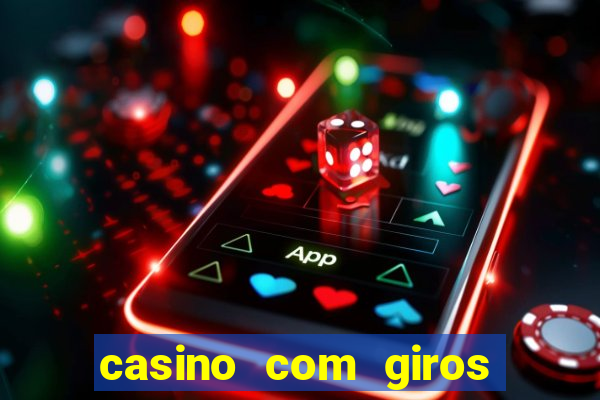 casino com giros gratis no cadastro