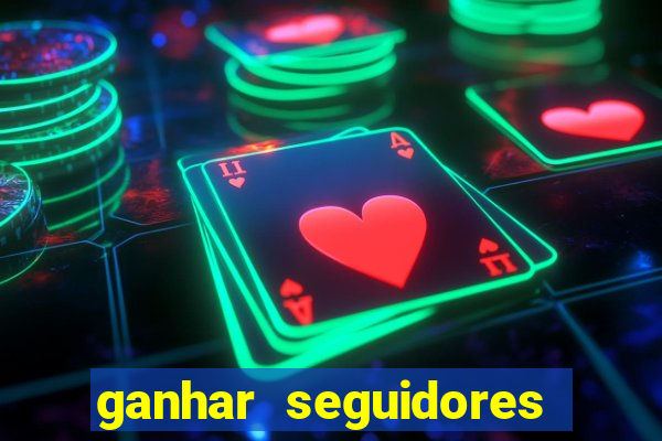 ganhar seguidores brasileiro no instagram