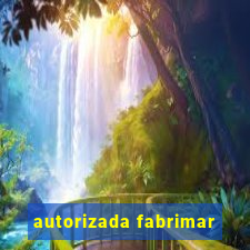 autorizada fabrimar