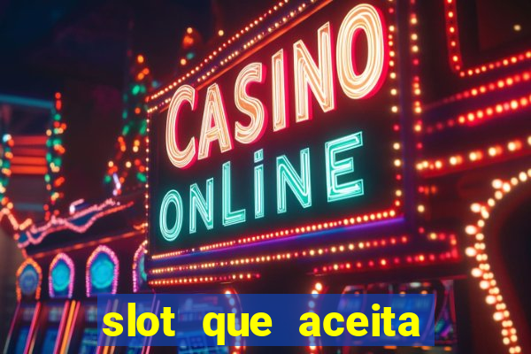 slot que aceita cart?o de crédito