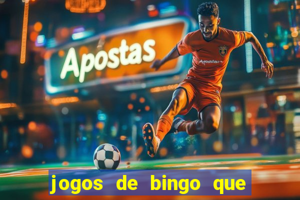 jogos de bingo que ganha dinheiro