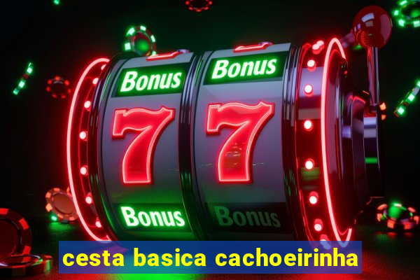 cesta basica cachoeirinha