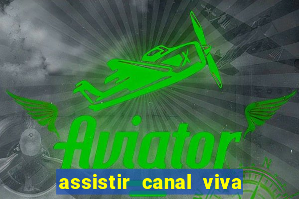 assistir canal viva online gratis