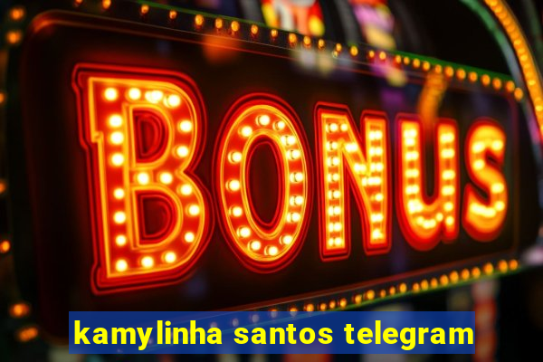 kamylinha santos telegram