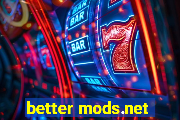 better mods.net