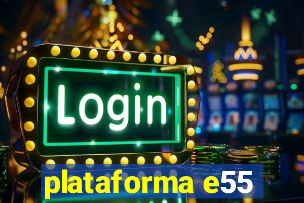 plataforma e55