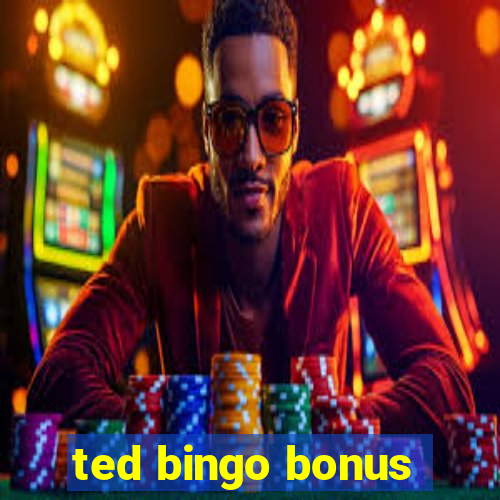 ted bingo bonus