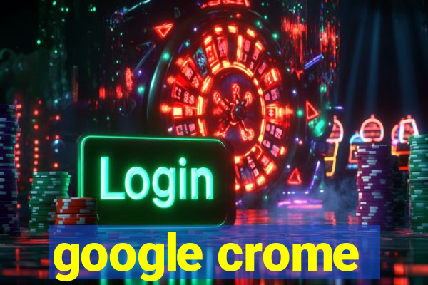 google crome